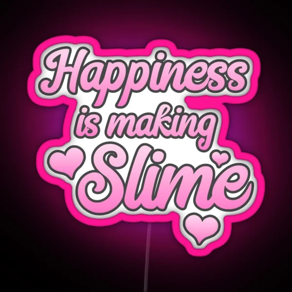 Happiness Is Making SLIME RGB Neon Sign