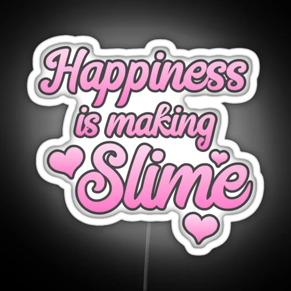 Happiness Is Making SLIME RGB Neon Sign