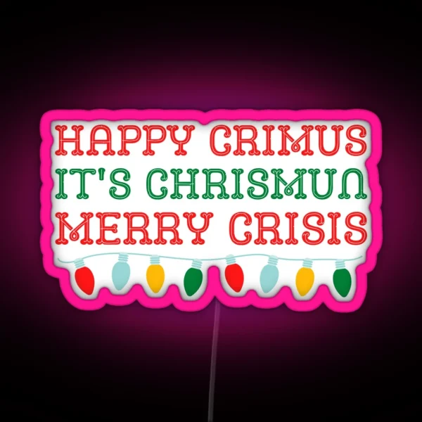 Happy Crimus It S Chrismun Merry Crisis Funny Christmas Meme RGB Neon Sign