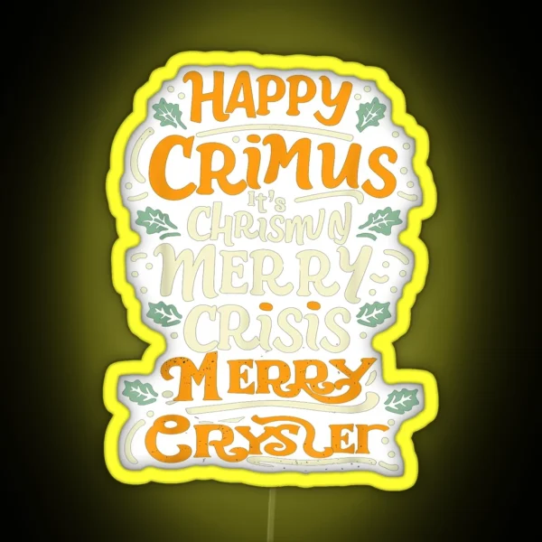 Happy Crimus It S Chrismun Merry Crisis Merry RGB Neon Sign