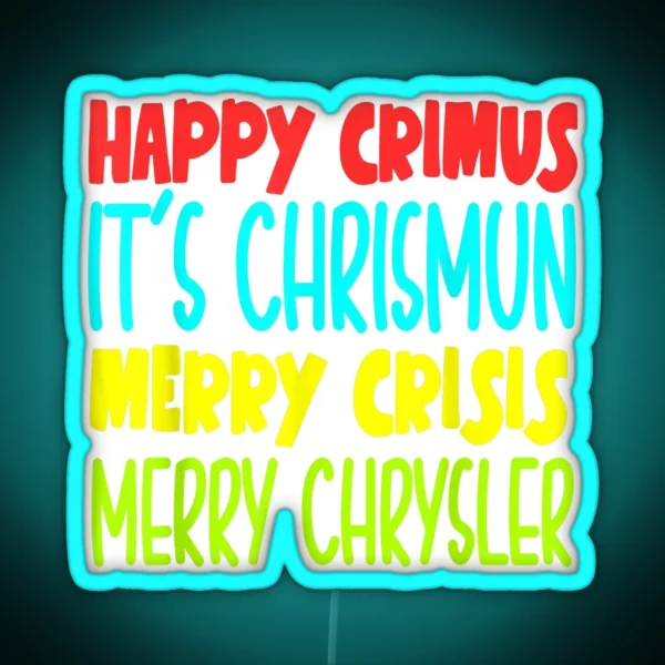 Happy Crimus It S Chrismun Merry Crisis Merry Chrysler RGB Neon Sign