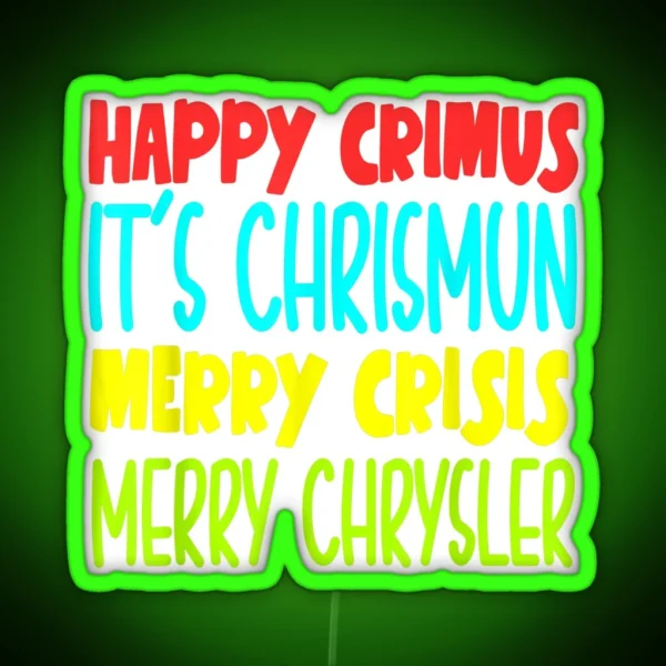 Happy Crimus It S Chrismun Merry Crisis Merry Chrysler RGB Neon Sign
