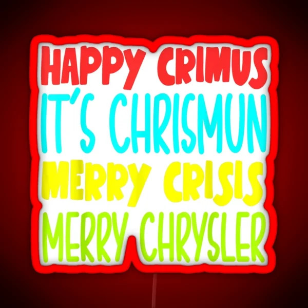 Happy Crimus It S Chrismun Merry Crisis Merry Chrysler RGB Neon Sign