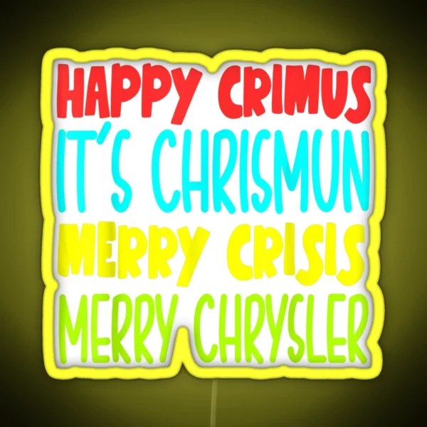Happy Crimus It S Chrismun Merry Crisis Merry Chrysler RGB Neon Sign