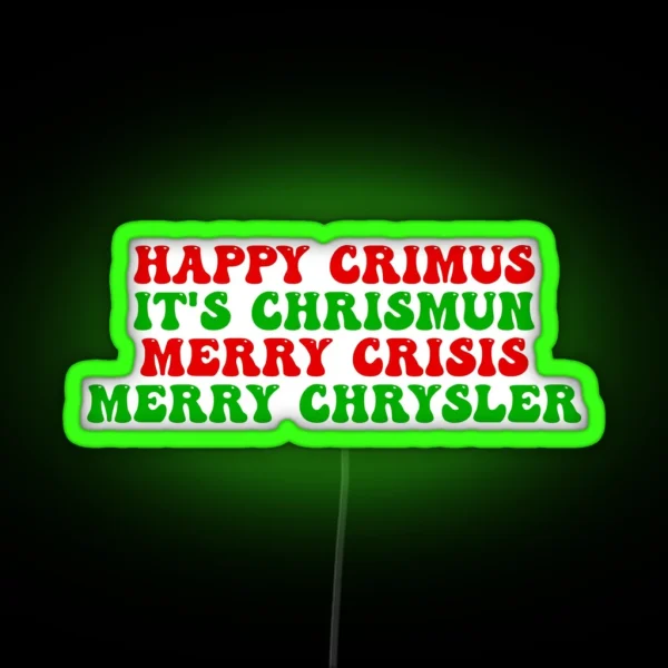 Happy Crimus It S Chrismun Merry Crisis Merry Chrysler Funny Christmas Joke Led RGB Neon Sign