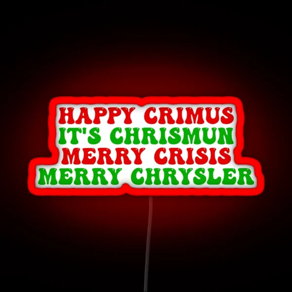 Happy Crimus It S Chrismun Merry Crisis Merry Chrysler Funny Christmas Joke Led RGB Neon Sign