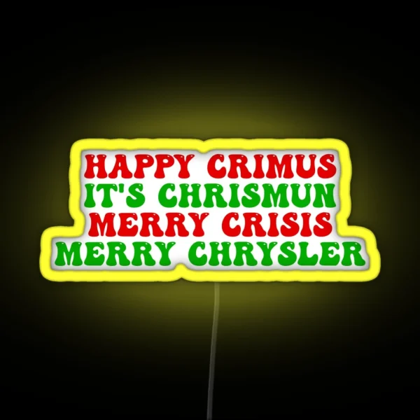 Happy Crimus It S Chrismun Merry Crisis Merry Chrysler Funny Christmas Joke Led RGB Neon Sign