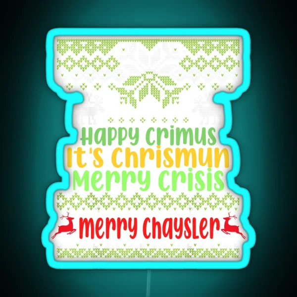 Happy Crimus It S Chrismun Merry Crisis Merry Chrysler RGB Neon Sign