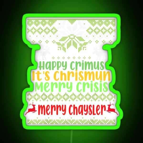 Happy Crimus It S Chrismun Merry Crisis Merry Chrysler RGB Neon Sign