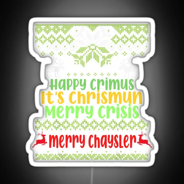 Happy Crimus It S Chrismun Merry Crisis Merry Chrysler RGB Neon Sign