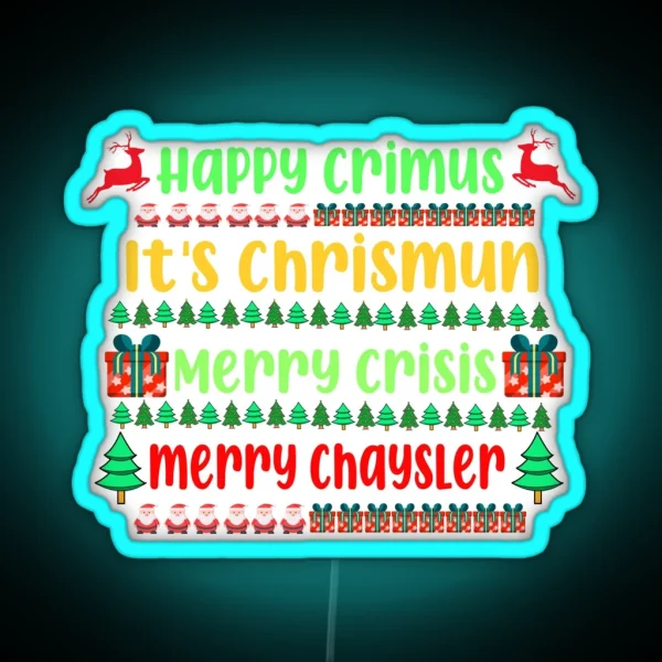 Happy Crimus It S Chrismun Merry Crisis Merry Chrysler RGB Neon Sign