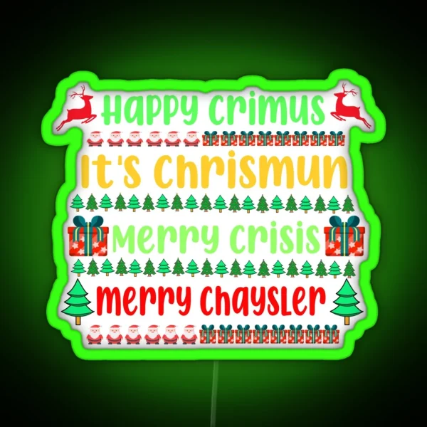 Happy Crimus It S Chrismun Merry Crisis Merry Chrysler RGB Neon Sign