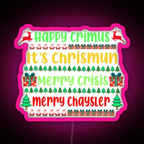 Happy Crimus It S Chrismun Merry Crisis Merry Chrysler RGB Neon Sign