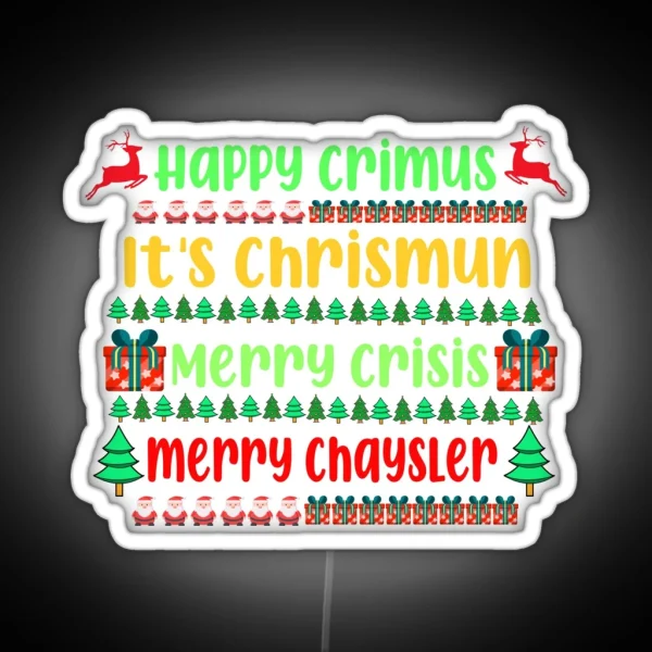 Happy Crimus It S Chrismun Merry Crisis Merry Chrysler RGB Neon Sign