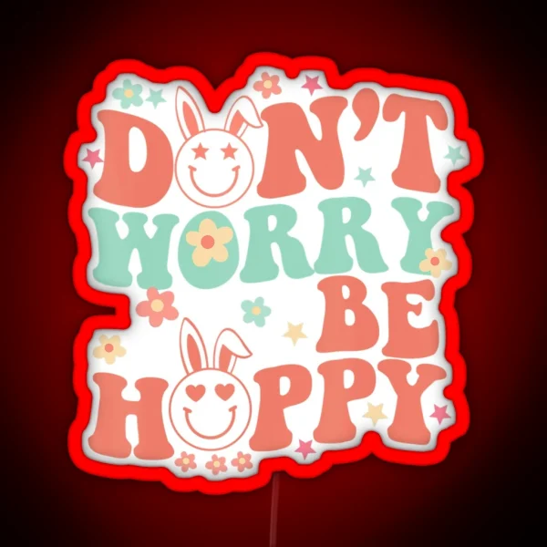 Happy Easter Dont Worry Be Hoppy Smiley Bunny RGB Neon Sign