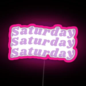 Happy Saturday Saturday Birthday Saturday Mood RGB Neon Sign