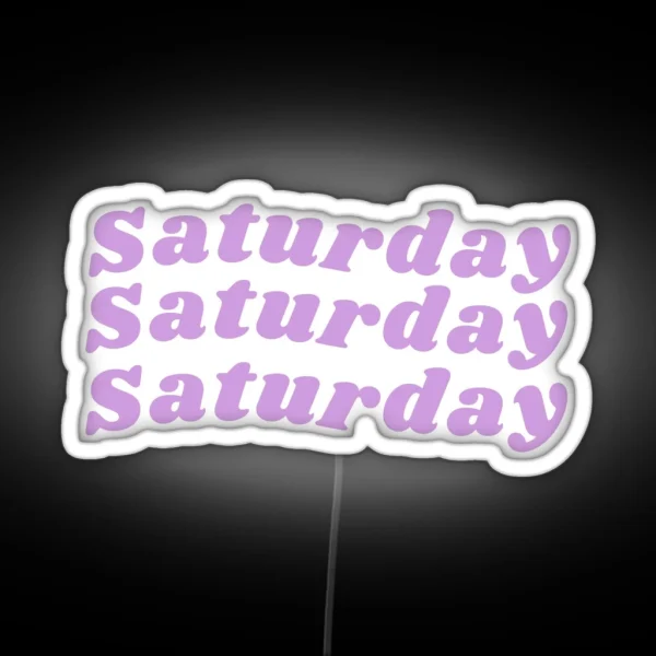 Happy Saturday Saturday Birthday Saturday Mood RGB Neon Sign