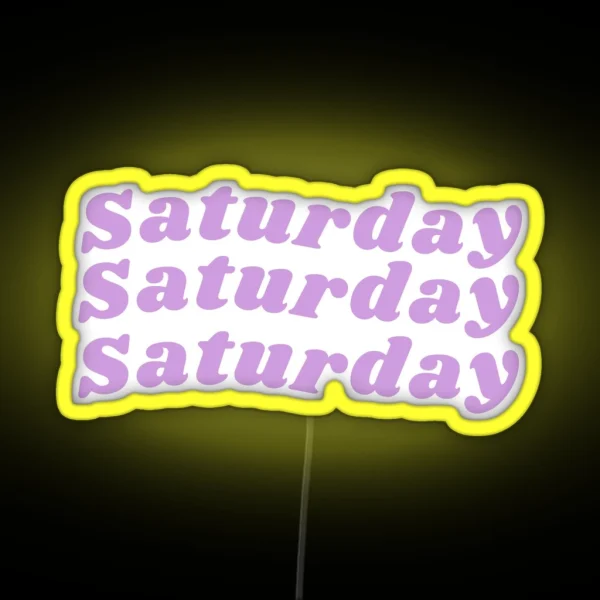 Happy Saturday Saturday Birthday Saturday Mood RGB Neon Sign