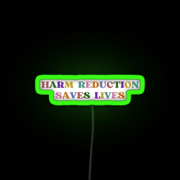 Harm Reduction Saves Lives Multi Colour RGB Neon Sign