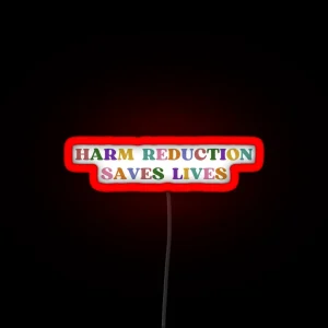 Harm Reduction Saves Lives Multi Colour RGB Neon Sign