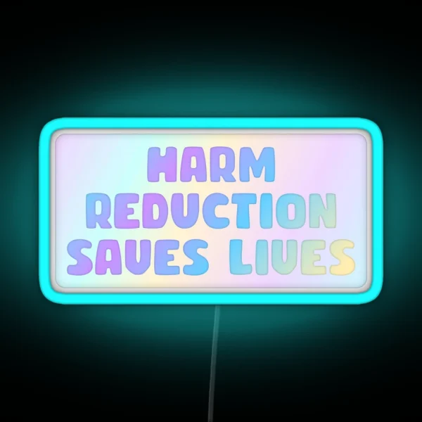 Harm Reduction Saves Lives RGB Neon Sign