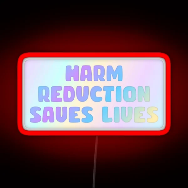 Harm Reduction Saves Lives RGB Neon Sign