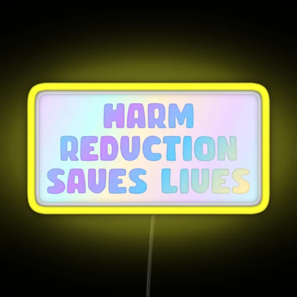 Harm Reduction Saves Lives RGB Neon Sign