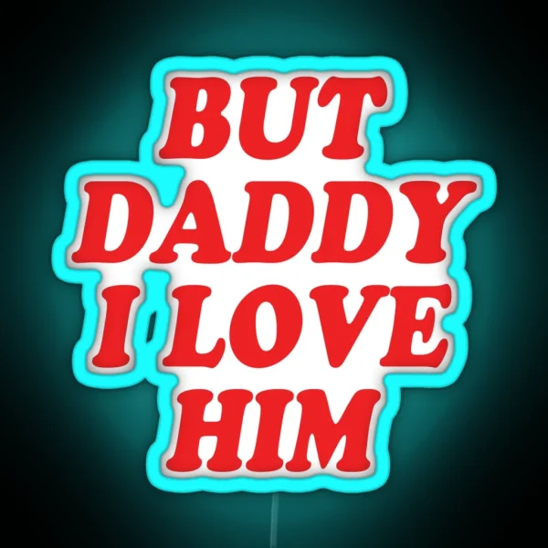 Harry Styles But Daddy I Love Him RGB Neon Sign