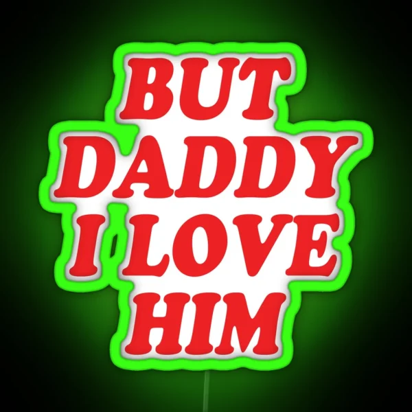 Harry Styles But Daddy I Love Him RGB Neon Sign