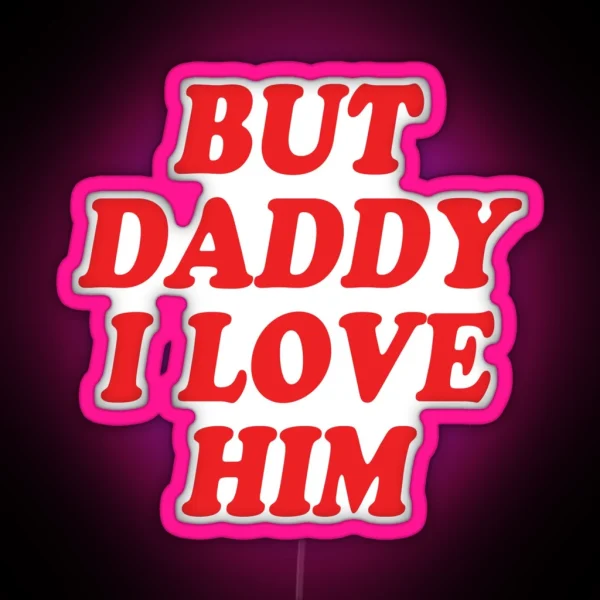 Harry Styles But Daddy I Love Him RGB Neon Sign