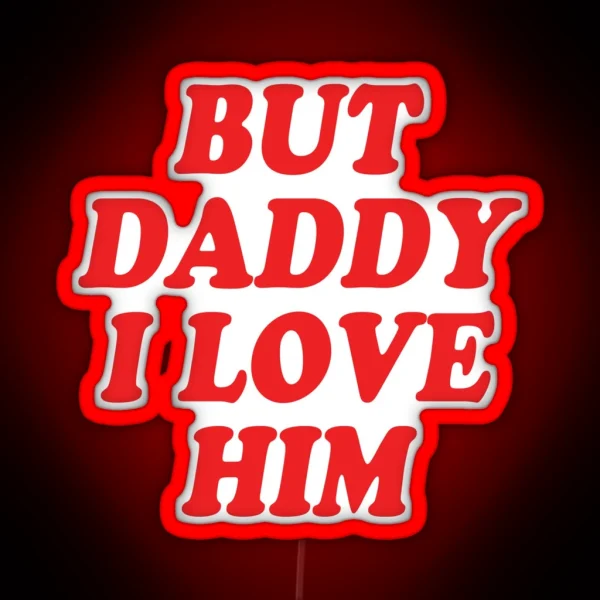 Harry Styles But Daddy I Love Him RGB Neon Sign