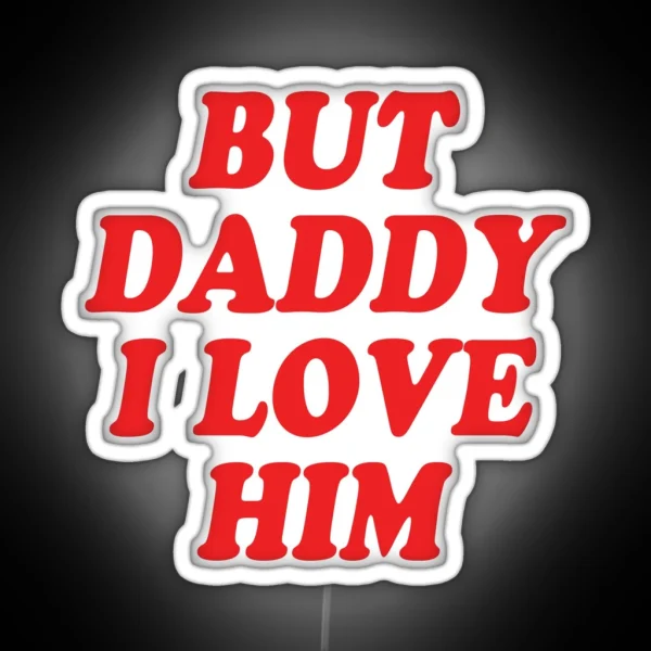 Harry Styles But Daddy I Love Him RGB Neon Sign