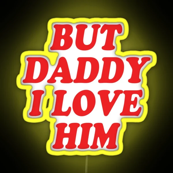 Harry Styles But Daddy I Love Him RGB Neon Sign