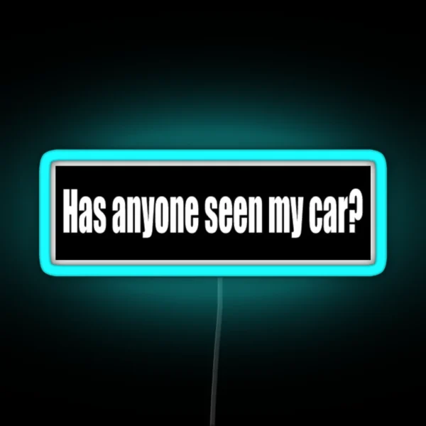 Has Anyone Seen My Car Bumper Led RGB Neon Sign