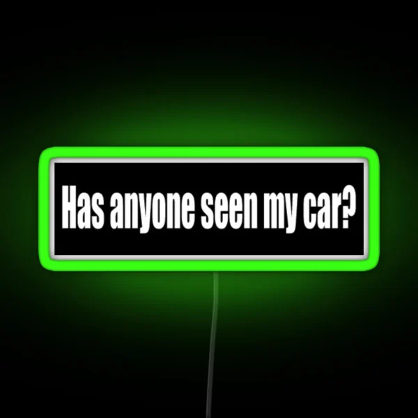 Has Anyone Seen My Car Bumper Led RGB Neon Sign