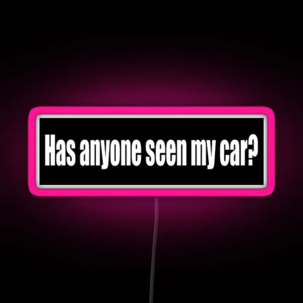 Has Anyone Seen My Car Bumper Led RGB Neon Sign