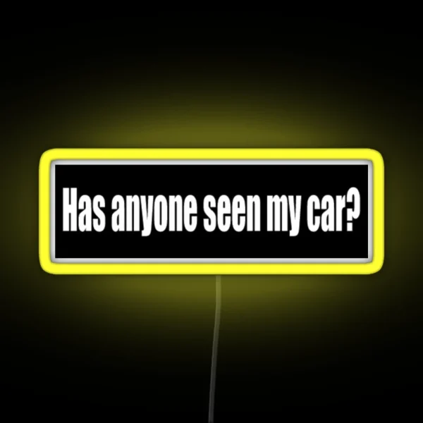Has Anyone Seen My Car Bumper Led RGB Neon Sign