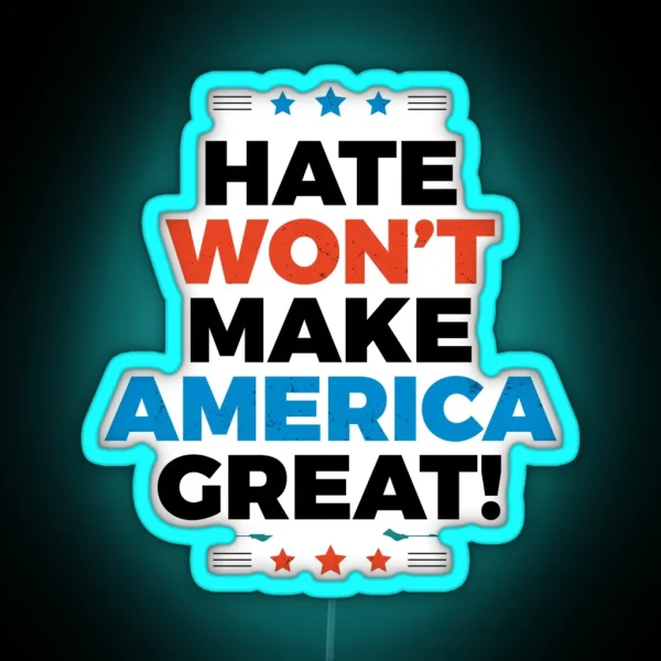 Hate Won T Make America Great RGB Neon Sign