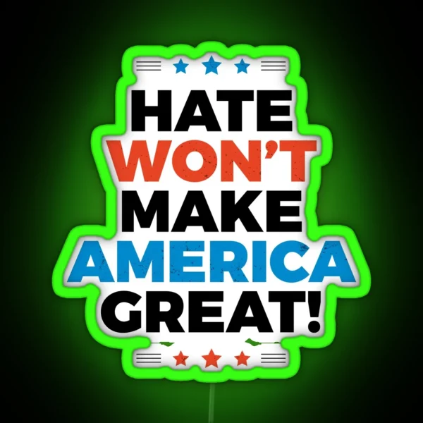 Hate Won T Make America Great RGB Neon Sign