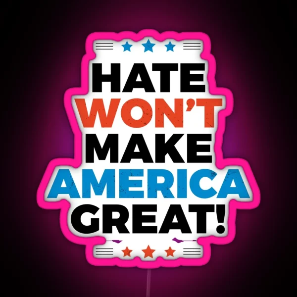 Hate Won T Make America Great RGB Neon Sign