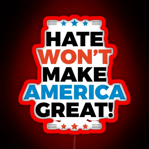 Hate Won T Make America Great RGB Neon Sign