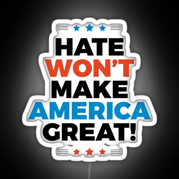 Hate Won T Make America Great RGB Neon Sign