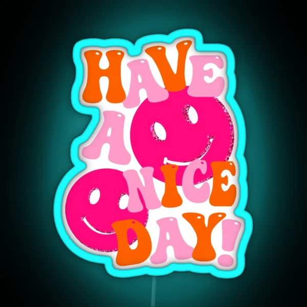 HAVE A NICE DAY Pink And Orange RGB Neon Sign