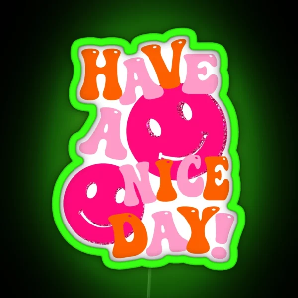 HAVE A NICE DAY Pink And Orange RGB Neon Sign