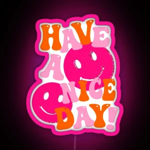 HAVE A NICE DAY Pink And Orange RGB Neon Sign