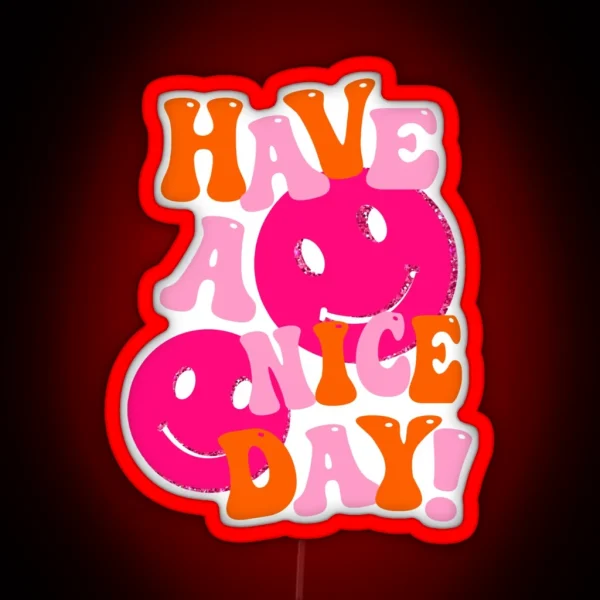 HAVE A NICE DAY Pink And Orange RGB Neon Sign
