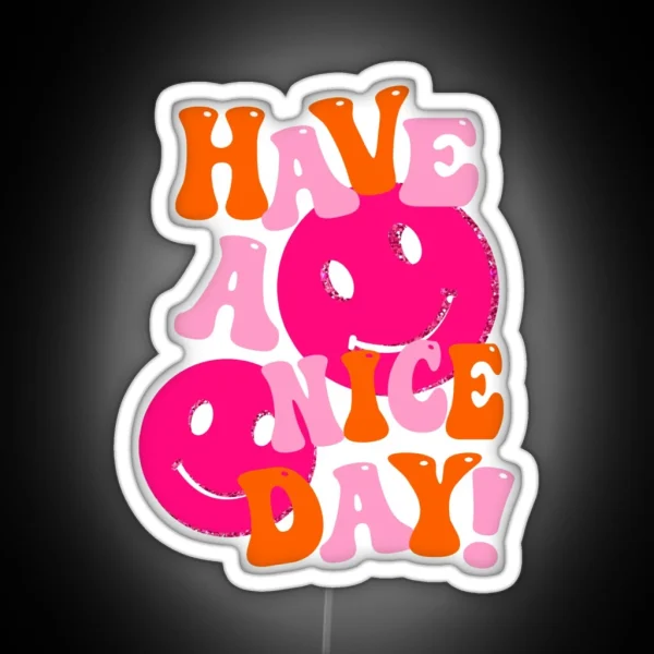 HAVE A NICE DAY Pink And Orange RGB Neon Sign