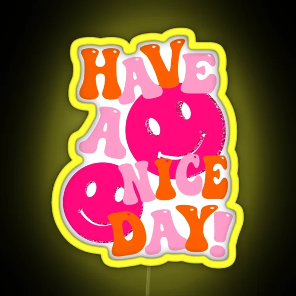 HAVE A NICE DAY Pink And Orange RGB Neon Sign