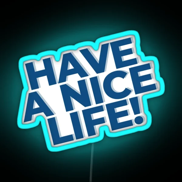 Have A Nice Life Genz RGB Neon Sign