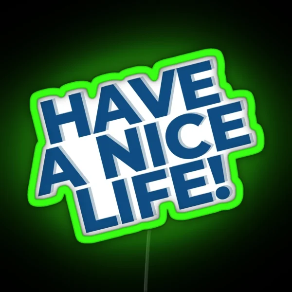 Have A Nice Life Genz RGB Neon Sign